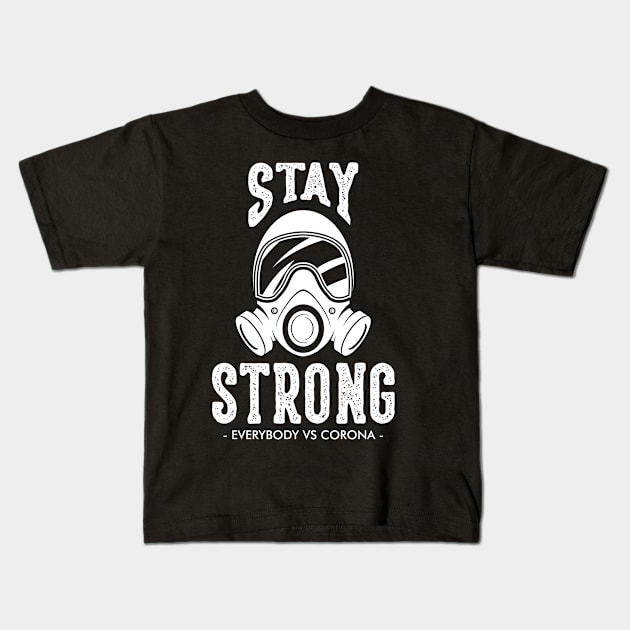 stay strong -EVERYBODY VS CORONA - T-Shirt Kids T-Shirt by MacYounes